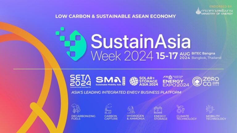 รัฐผนึกเอกชน จัดมหกรรมด้านพลังงานสุดยิ่งใหญ่! SustainAsia Week 2024  หนุนไทยเดินหน้าสู่เป้าหมาย Net Zero เพื่อเปลี่ยนผ่านด้านพลังงานอย่างยั่งยืน
